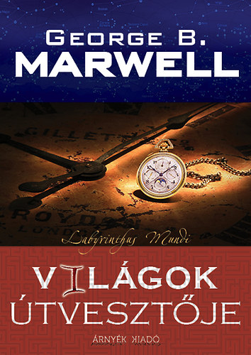 George B. Marwell - Vilgok tvesztje