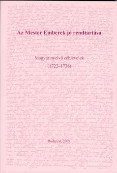 MTA Nprajzi Kutatintzet - Az Mester Emberek j rendtartsa - Magyar nyelv chlevelek(1722-1738)