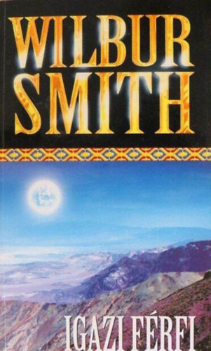 Wilbur Smith - Igazi férfi (Ballantyne 2. - Fordította: Szekeres Gábor)