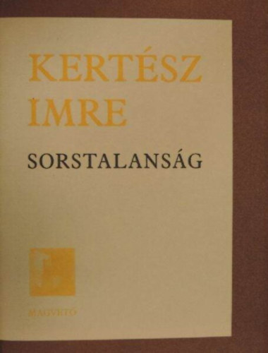 Kertsz Imre, Krmendy Zsuzsanna (szerk.) - Sorstalansg (Magvet Knyvkiad; huszadik kiads)