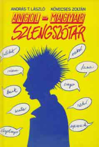 Andr�s T. L�szl�- K�vecses Zolt�n - Angol-Magyar  Szlengsz�t�r - English-Hungarian Dictionary of Slang