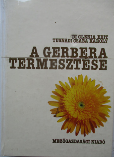 Di Gleria E.-Tusn�di Cs.K. - A gerbera termeszt�se