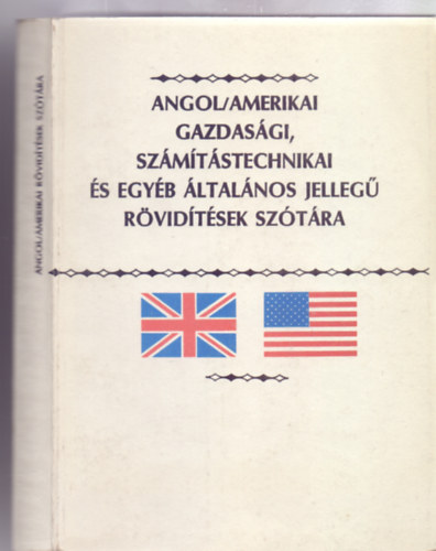 Kovcs Jnos (fszerk.) - Angol (Amerikai) gazdasgi, szmtstechnikai s egyb ltalnos jelleg rvidtsek sztra