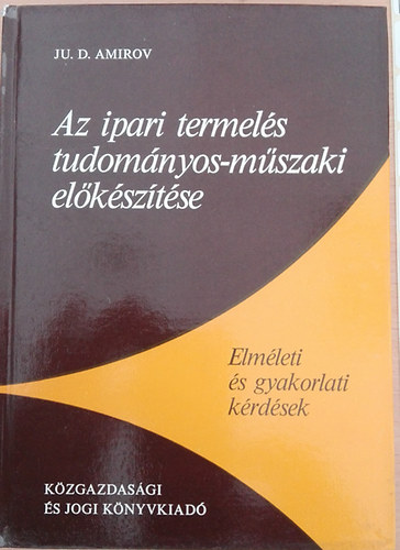Ju. D. Amirov - Az ipari termel�s tudom�nyos-m�szaki el�k�sz�t�se