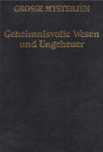 Daniel Farson, Angus Hall - Geheimnisvolle Wesen und Ungeheuer - Grosse Mysterien