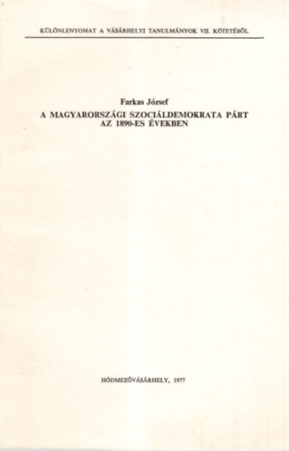 Farkas József - A Magyarországi Szociáldemokrata Párt az 1890-es években - Különlenyomat