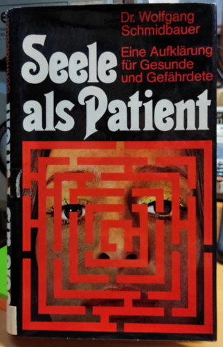 Wolfgang Schmidbauer - Seele als Patient: Eine Aufkl�rung f�r Gesunde und Gef�hrdete