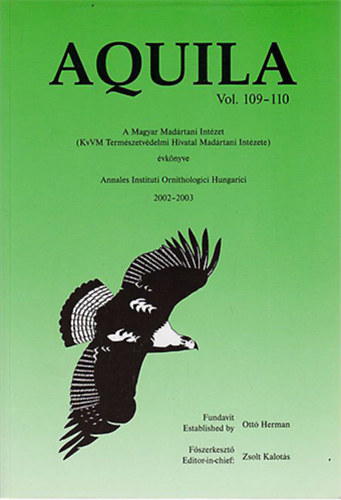 Kalots Zsolt (fszerk.) - Aquila (Vol. 109-110) - A Magyar Madrtani Intzet (KvVM Termszetvdelmi Hivatal Madrtani Intzete) vknyve 2002-2003