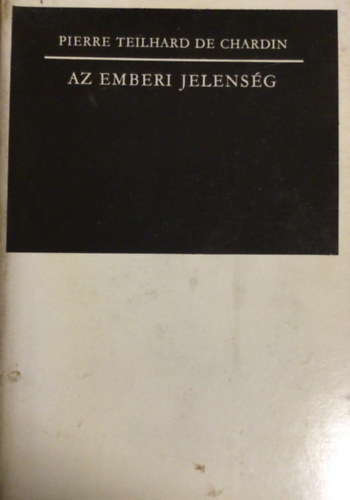 Pierre Teilhard De Chardin - Az emberi jelenség