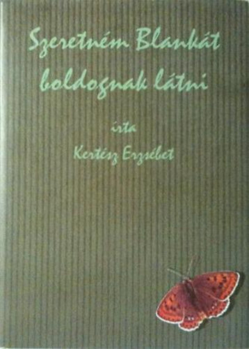 Kertész Erzsébet - Szeretném Blankát boldognak látni