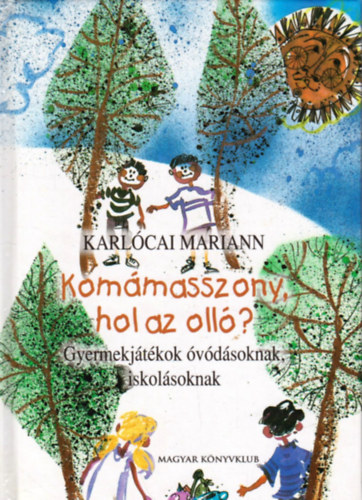 Karlcai Mariann - Kommasszony, hol az oll?