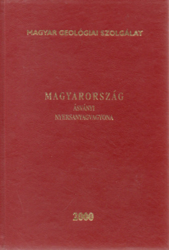 Dr. Fodor Bla (szerk) - Magyarorszg svnyi nyersanyagvagyona 2000 - Tjkoztat Magyarorszg 2000. I. 1-jei helyzet szerinti svnyi nyersanyagvagyonrl