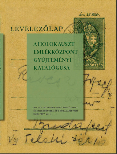 Huh�k Hel�na, Sz�cs�nyi Andr�s (szerk.) - A Holokauszt Eml�kk�zpont gy�jtem�nyi katal�gusa