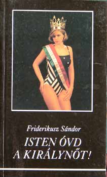 Friderikusz S�ndor - Isten �vd a kir�lyn�t!