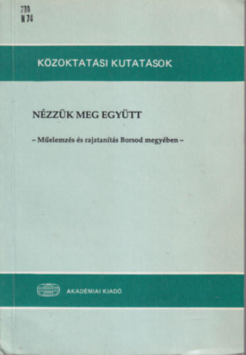 Alvri Dra, Bacskai Andrsn - Nzzk meg egytt - Melemzs s rajztants Borsod megyben  ( Kzoktatsi kutatsok )