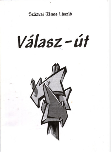 Százvai János László - Válasz-út