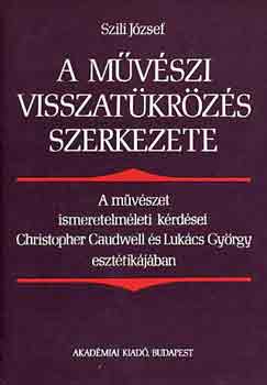 Szili Jzsef - A mvszi visszatkrzs szerkezete