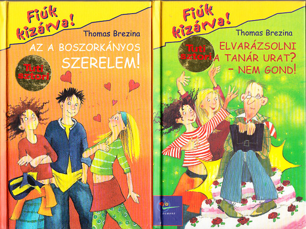 Thomas Brezina - 2 db. ktet a Fik Kizrva! sorozatbl (Az a boszorknyos szerelem + Elvarzsolni a tanr urat?- Nem gond!)