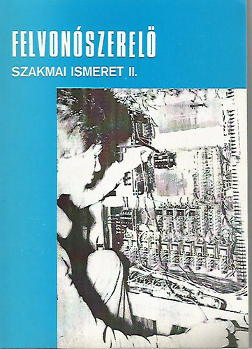 Felvon�szerel� szakmai ismeret II.