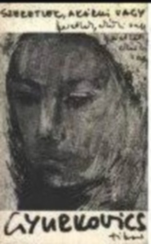 Gyurkovics Tibor - Szeretlek, ak�rki vagy