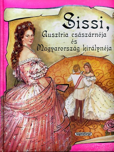 Sissi, Ausztria csszrnja s Magyarorszg kirlynja