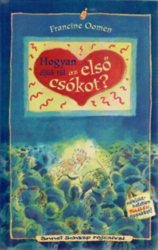 Francine Oomen - Hogyan éljük túl az első csókot?