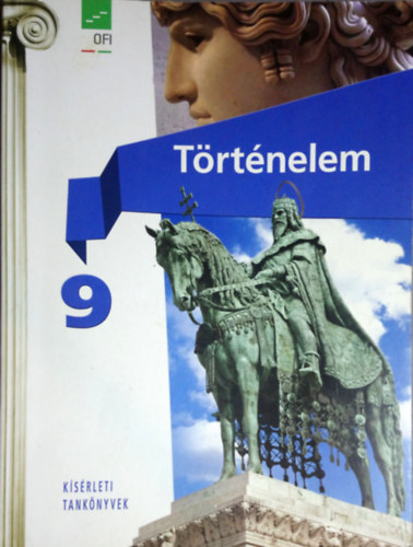Kojanitz L�szl� (vez. szerk.) - T�rt�nelem 9. - K�s�rleti tank�nyv