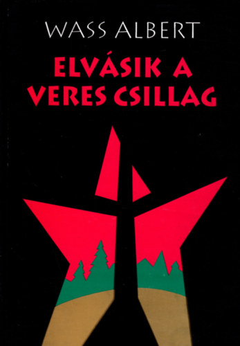 Wass Albert - Elvásik a veres csillag