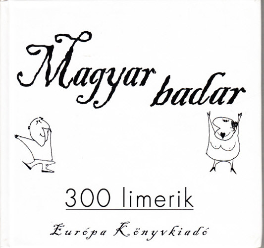 Eur�pa K�nyvkiad� - Magyar badar (300 limerik)