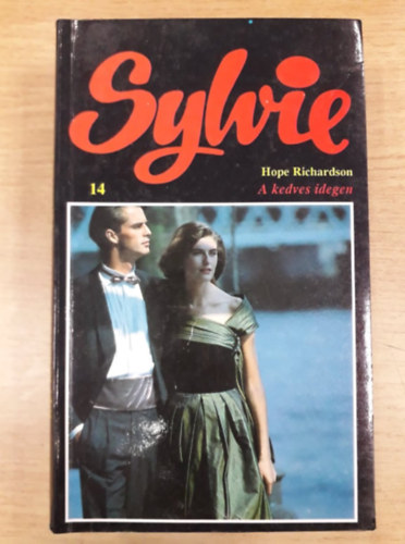 Hope Richardson, Julia Hunter, Patricia Thomas, Agnes St. Clair, Sarah Garden, Julia Wolf, Brenda Dean - 7 db Sylvie: A kedves idegen, Egy napot se nlkled, Egszen megbolondtasz, A srkny ve, Szerelem vr Afrikban, Sttsgbl a fnybe, Hinni a szerelemben