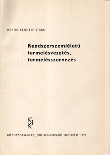 Martin Kenneth Starr - Rendszerszemléletű termelésvezetés, termelésszervezés