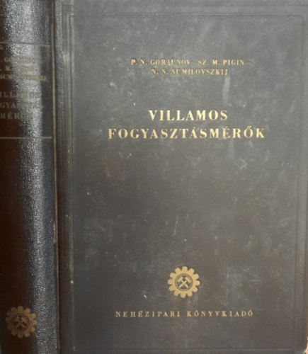 P. N. Gorjunov, Sz. M. Pigin, N. N. Sumilovszkij - villamos fogyaszt�sm�r�k elm�lete, sz�m�t�sa �s szerkeszt�se