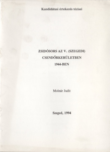 Molnr Judit - Zsidsors az V. (szegedi) csendrkerletben 1944-ben