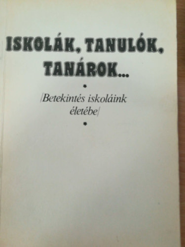 Iskolák, tanulók, tanárok... - Betekintés iskoláink életébe