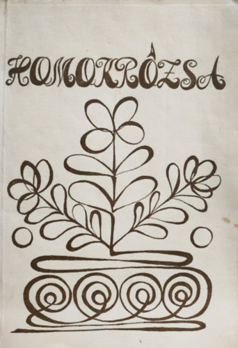 Kir�lyhegyi Ottilia (Felel�s szerkeszt�) - Homokr�zsa 1989/2 (Csongr�d Megyei Tan�cs M�vel�d�si K�zpontja)