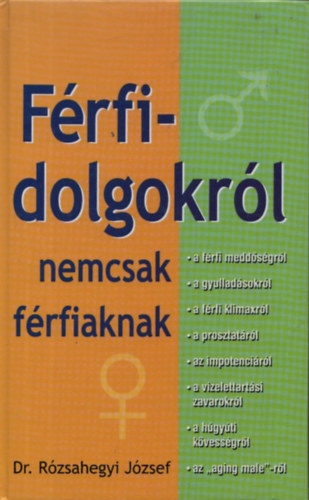 Dr. Rózsahegyi József - Férfidolgokról nemcsak férfiaknak (Ötödik,átdolgozott kiadás)