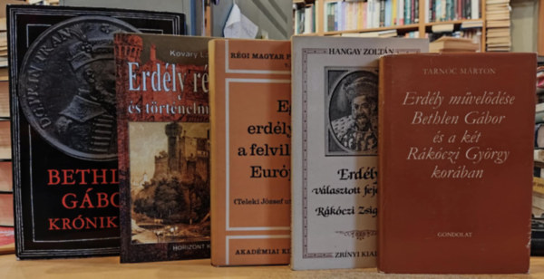 Hangay Zoltn, Tarnc Mrton, Tolnai Gbor, Kvry Lszl, Makkai Lszl - 5 db Erdlyi trtnelem: Erdly rgisgei s trtnelmi emlkei; Egy erdlyi grf a felvilgosult Eurpban; Erdly mveldse Bethlen Gbor s a kt Rkczi Gyrgy korban; Erdly vlasztott fejedelme Rkczi Zsigmond;