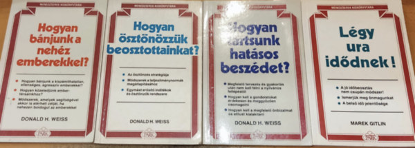 Marek Gitlin, Donald H. Weiss - 4 db menedzserek kisknyvtra: Hogyan bnjunk a nehz emberekkel?; Hogyan sztnzzk beosztottainkat?; Hogyan tartsunk hatsos beszdet?; Lgy ura iddnek!
