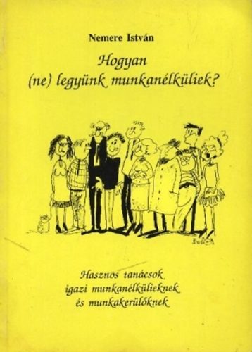 Nemere Istvn - Hogyan (ne) legynk munkanlkliek?