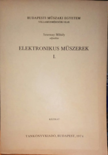 Szurmay Mih�ly - Elektronikus m�szerek I. - k�zirat