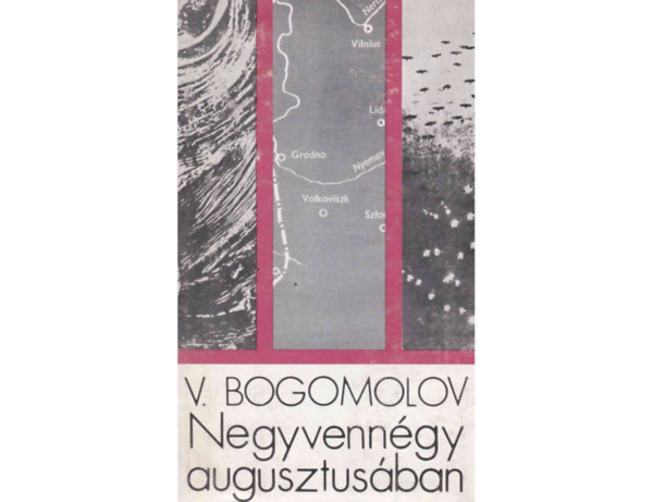 V.: Bogomolov - Negyvenn�gy augusztus�ban