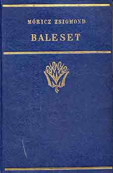 Mricz Zsigmond - Baleset (elbeszlsek)