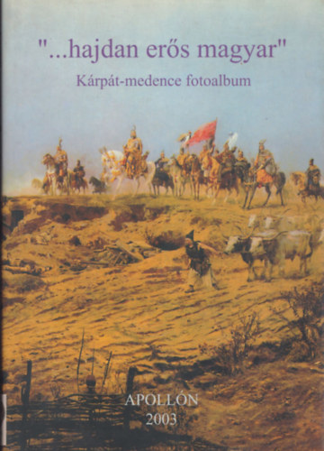 Rodler Mikls - "...hajdan ers magyar" (Krpt medence fotalbum)