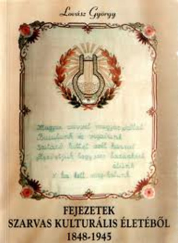 Lov�sz Gy�rgy - Fejezetek Szarvas kultur�lis �let�b�l 1848-1945 (dedik�lt)