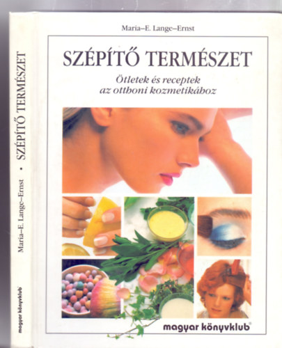 Maria-E. Lange-Ernst, Fordtotta: Madarsz Zoltnn - Szpt termszet - tletek s receptek az otthoni kozmetikhoz (Legynk mindig jl poltak!)