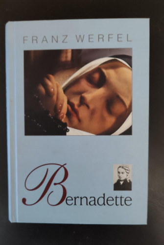 Franz Werfel, Wiesner Juliska (ford.) - Bernadette (Das Lied von Bernadette) Wiesner Juliska fordításában; egyedi termékfotóval