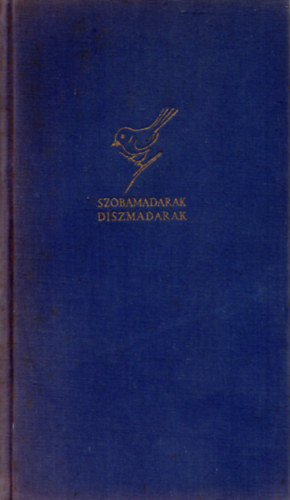 Dr. Psztor Lajos - Szobamadarak, dszmadarak