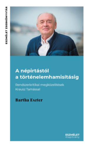 Bartha Eszter - A npirtstl a trtnelemhamistsig