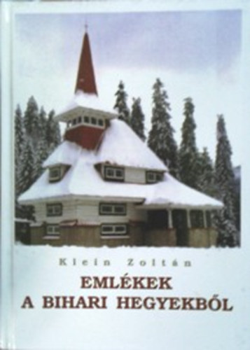 Klein Zoltán - Emlékek a bihari hegyekből
