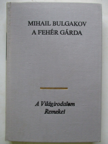 Mihail Bulgakov - A feh�r g�rda